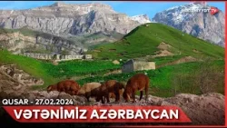 Vətənimiz Azərbaycan - Qusar | 27.02.2024