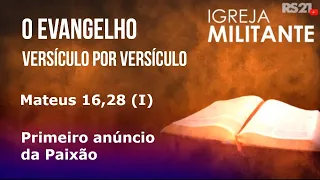 Igreja Militante | Mateus 16,28 (I) | 27/06/2026