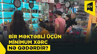 Yeni tədris ili ailə büdcəsinə neçəyə başa gəlir?