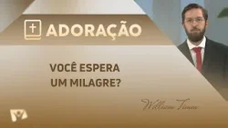 Você espera um milagre? | Pr. William Timm