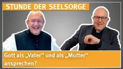 Gott als „Vater" und als „Mutter" ansprechen? - 27.02.26 - STUNDE DER SEELSORGE Gott als „Vater" und als „Mutter" ansprechen? - 27.02.26 - STUNDE DER SEELSORGE