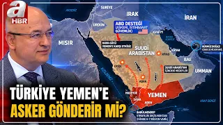 Mekke İttifakı Yemen'de Sahaya Mı İniyor? Türk Askeri Yemen'e Gidecek Mi? | A Haber