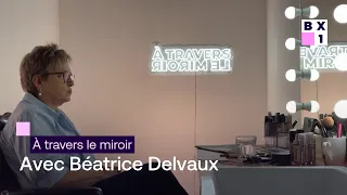 Béatrice Delvaux à travers le miroir