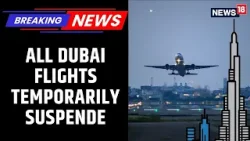 All Flights To And From Dubai Have Been Temporarily Suspended, Authorities Confirmed | News18