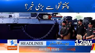Major news from Pakhtunkhwa? Headlines 12PM | Khyber News
