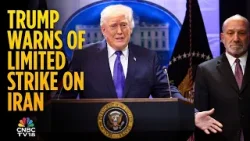 U.S. President Trump Is Mulling A Limited Military Strike On Iran  I  N18G | CNBC TV18