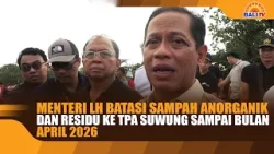 MENTERI LH BATASI SAMPAH, HANYA ANORGANIK KE TPA SUWUNG MULAI APRIL 2026
