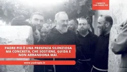 Padre Pio è una presenza silenziosa ma concreta, che sostiene, guida e non abbandona mai.
