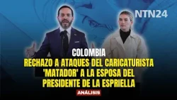 RECHAZO EN COLOMBIA a ataques del caricaturista 'Matador' a la esposa del presidente De la Espriella