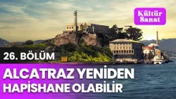 Alcatraz Yeniden Hapishane Olabilir | Kültür Sanat 26. Bölüm