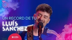 Lluís Sánchez: "Un record de tu" | Eufòria Lluís Sánchez: "Un record de tu" | Eufòria