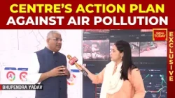 Environment Min Bhupender Yadav On Measures Implemented Across Delhi-NCR To Combat Air Pollution