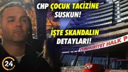 CHP Çocuk Tacizine Neden Sus Pus? İşte Esas Mesele’de Çarpıcı Detaylar...