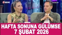 Hafta Sonuna Gülümse 7 Şubat 2026