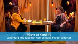 Påske på Kanal 10 | Langfredag med Elisabeth Mork og Randi Filtvedt Johansen