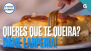 Queres que te queira? Dáme larpeira! | A VOLTAS CO PRATO