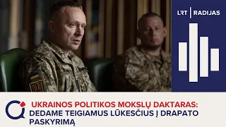Ukrainos politikos mokslų daktaras: dedame teigiamus lūkesčius į Drapato paskyrimą