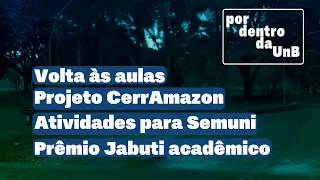Inside UnB | Back to school, Cerramazon Project, Semuni and Jabuti Academic Award