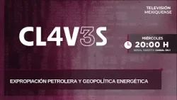 Expropiación petrolera y geopolítica energética | Claves | 18-03-2026 Expropiación petrolera y geopolítica energética | Claves | 18-03-2026