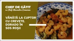 „Chef de gătit” cu Alexandru Comerzan. Vânătă la cuptor cu crevete. Dorado în sos roșii