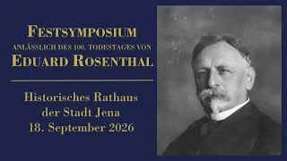 Festsymposium anlässlich des 100. Todestages von Eduard Rosenthal