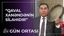 Xalq artisti Zabit Nəbizadə ifa zamanı qavalın nə işə yaradığını açıqladı / Gün ortası