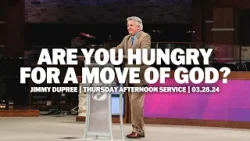 Are You Hungry For A Move Of God? | Jimmy DuPree | 2024 JSM Camp Meeting