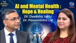 DD Morning Show | AI and Mental Health : Hope & Healing | Dr. Deeksha Sethi | Dr. Pawanindra Lal DD Morning Show | AI and Mental Health : Hope & Healing | Dr. Deeksha Sethi | Dr. Pawanindra Lal