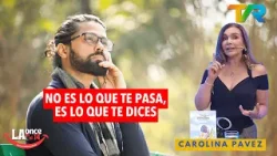 NO ES LO QUE TE PASA, ES LO QUE TE DICES CON CAROLINA PAVEZ | LA ONCE EN EL 14 NO ES LO QUE TE PASA, ES LO QUE TE DICES CON CAROLINA PAVEZ | LA ONCE EN EL 14