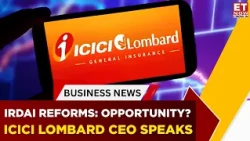 IRDAI Reforms Will Strengthen Insurance Sector: ICICI Lombard CEO Sanjeev Mantri | Business News