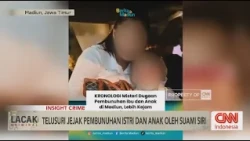 Telusuri Jejak Pembunuhan Istri Dan Anak Oleh Suami Siri