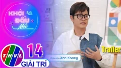 Trailer | Khởi Đầu Mới - Tập 14: Nhà văn Anh Khang