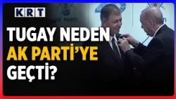 Why Did Cemil Tugay Break Away from the CHP? Why Did Cemil Tugay Switch to the AK Party?