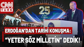 AK Parti'nin 25. Yılı! Erdoğan: AK Parti'yi Millet Kurdu!