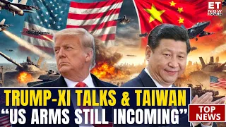Trump-Xi Talks: Taiwan Says U.S. Weapons Sales Remain Unchanged! | 70 Deliveries Underway | Top News