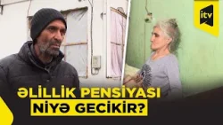 Ağdamda bacı və qardaşın əlillik pensiyası niyə bərpa edilmir?