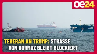 Teheran an Trump: Straße von Hormuz bleibt blockiert