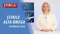 Știrile Alfa Omega l 10 aprilie 2026