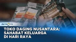 Toko Daging Nusantara: Sahabat Keluarga Menjelang Hari Raya