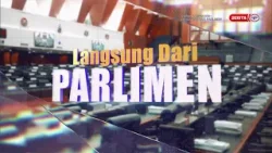23 FEBRUARI 2026 - LANGSUNG DARI PARLIMEN SESI PETANG 23 FEBRUARI 2026 - LANGSUNG DARI PARLIMEN SESI PETANG