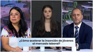 #LaCharla Primer empleo: ¿Cómo acelerar la inserción de jóvenes al mercado laboral?