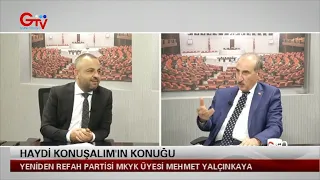 HAYDİ KONUŞALIM -YENİDEN REFAH PARTİSİ MKYK ÜYESİ  MEHMET YALÇINKAYA