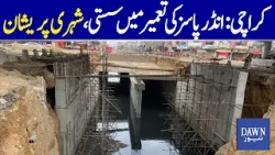 Citizens Complain Over Karachi’s Delay In Construction Of Underpasses | Dawn News