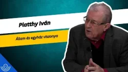 Pirkadat: Platthy Iván - Állam és egyház viszonya