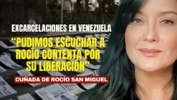 "Pudimos escuchar a Rocío San Miguel contenta por su liberación": cuñada de la activista venezolana "Pudimos escuchar a Rocío San Miguel contenta por su liberación": cuñada de la activista venezolana