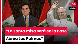 Canciller Carlos Espá informa coordinaciones sobre la llegada del papa León XIV al Perú