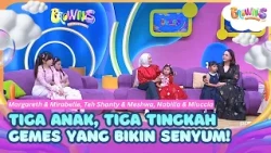 [FULL] Tiga Anak, Tiga Tingkah Gemes yang Bikin Senyum! - BROWNIS (06/10/26)