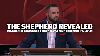 The Shepherd Revealed | Dr. Gabriel Swaggart | Wednesday Night Sermon