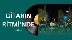Gitarın Ritmi'nden 7. Bölüm