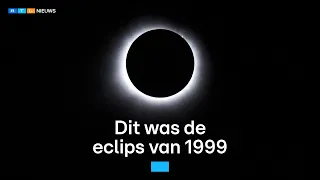 Woensdag is het eclipsdag, zo zag het eruit in 1999 | RTL Nieuws